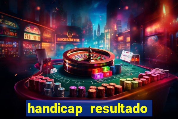 handicap resultado final 2